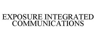 EXPOSURE INTEGRATED COMMUNICATIONS trademark