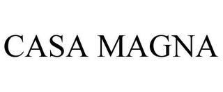 CASA MAGNA trademark