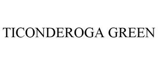 TICONDEROGA GREEN trademark