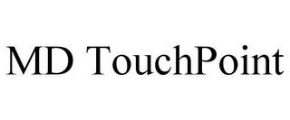 MD TOUCHPOINT trademark