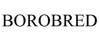 BOROBRED trademark