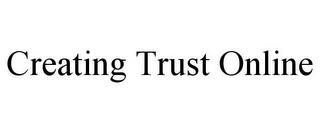 CREATING TRUST ONLINE trademark