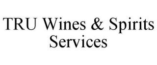 TRU WINES & SPIRITS SERVICES trademark