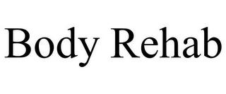 BODY REHAB trademark