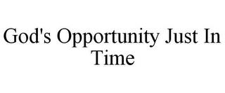 GOD'S OPPORTUNITY JUST IN TIME trademark