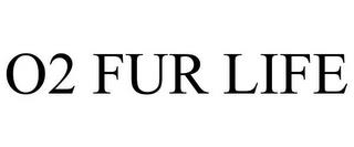 O2 FUR LIFE trademark