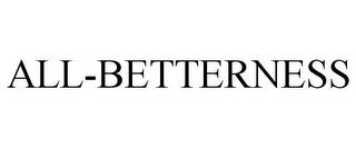 ALL-BETTERNESS trademark