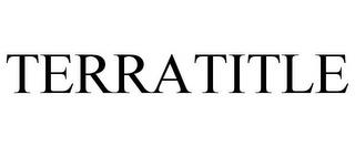 TERRATITLE trademark