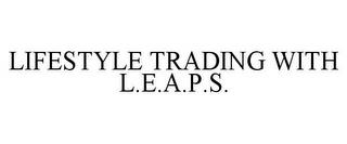 LIFESTYLE TRADING WITH L.E.A.P.S. trademark