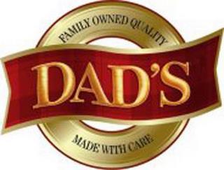 DAD'S FAMILY OWNED QUALITY MADE WITH CARE trademark