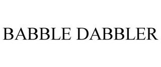 BABBLE DABBLER trademark