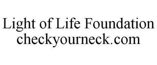 LIGHT OF LIFE FOUNDATION CHECKYOURNECK.COM trademark