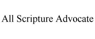 ALL SCRIPTURE ADVOCATE trademark