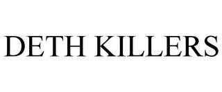 DETH KILLERS trademark