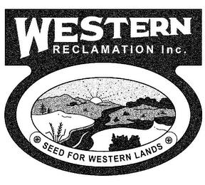 WESTERN RECLAMATION INC. SEED FOR WESTERN LANDS trademark