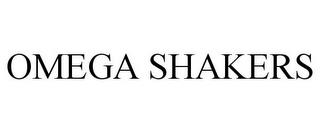 OMEGA SHAKERS trademark