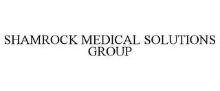 SHAMROCK MEDICAL SOLUTIONS GROUP trademark