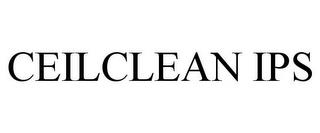 CEILCLEAN IPS trademark