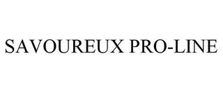 SAVOUREUX PRO-LINE trademark