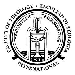 INTERNATIONAL FACULTY OF THEOLOGY · FACULTAD DE TEOLOGIA MONTEBELLO CALIFORNIA 1978 trademark