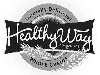 HEALTHY WAY ORGANICS NATURALLY DELICIOUS! WHOLE GRAINS trademark