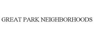 GREAT PARK NEIGHBORHOODS trademark