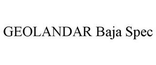 GEOLANDAR BAJA SPEC trademark