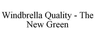 WINDBRELLA QUALITY - THE NEW GREEN trademark