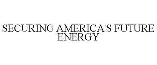 SECURING AMERICA'S FUTURE ENERGY trademark