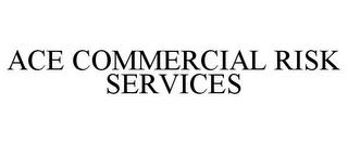 ACE COMMERCIAL RISK SERVICES trademark