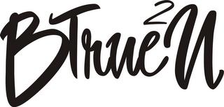 B TRUE 2 U trademark