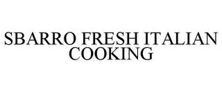 SBARRO FRESH ITALIAN COOKING trademark