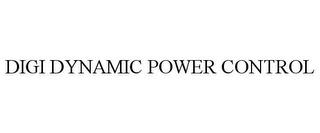 DIGI DYNAMIC POWER CONTROL trademark