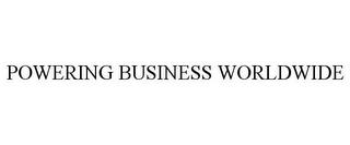 POWERING BUSINESS WORLDWIDE trademark