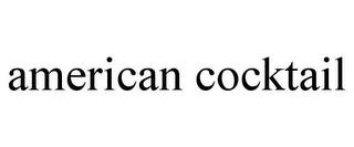 AMERICAN COCKTAIL trademark