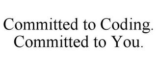 COMMITTED TO CODING. COMMITTED TO YOU. trademark