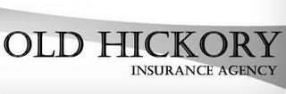 OLD HICKORY INSURANCE AGENCY trademark