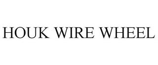 HOUK WIRE WHEEL trademark