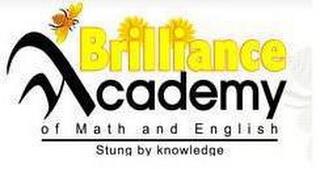 BRILLIANCE ACADEMY OF MATH AND ENGLISH STUNG BY KNOWLEDGE trademark