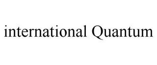 INTERNATIONAL QUANTUM trademark