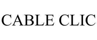 CABLE CLIC trademark