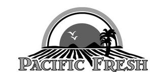 PACIFIC FRESH trademark