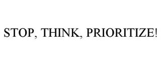 STOP, THINK, PRIORITIZE! trademark