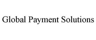 GLOBAL PAYMENT SOLUTIONS trademark