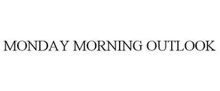 MONDAY MORNING OUTLOOK trademark