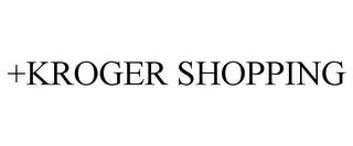 +KROGER SHOPPING trademark