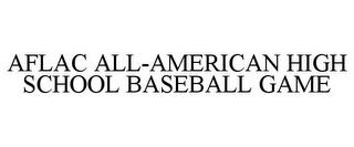 AFLAC ALL-AMERICAN HIGH SCHOOL BASEBALL GAME trademark