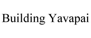 BUILDING YAVAPAI trademark