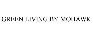 GREEN LIVING BY MOHAWK trademark