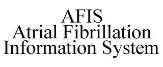 AFIS ATRIAL FIBRILLATION INFORMATION SYSTEM trademark